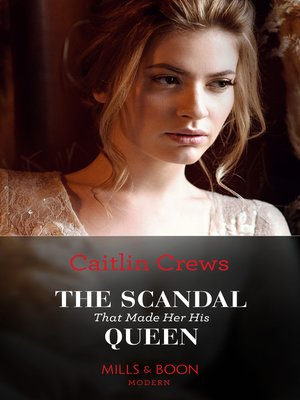cover image of The Scandal That Made Her His Queen